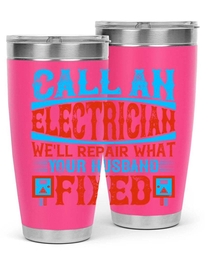 Call an electrician well repair what your husbend fixed Style 60#- electrician- tumbler