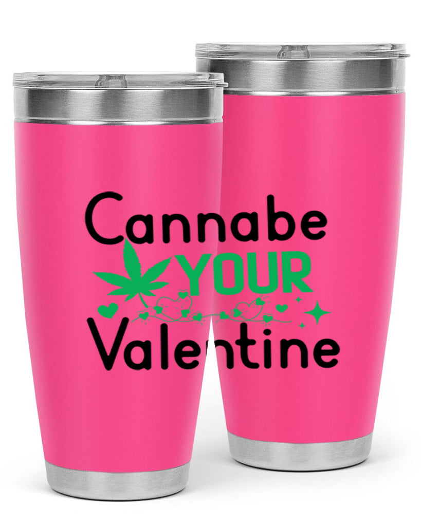 Cannabe Your Valentine 33#- marijuana- Tumbler