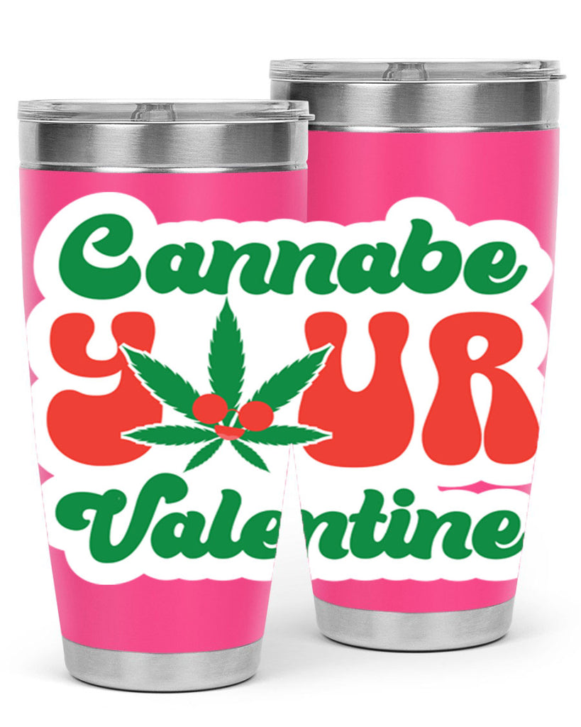 Cannabe Your Valentine 35#- marijuana- Tumbler