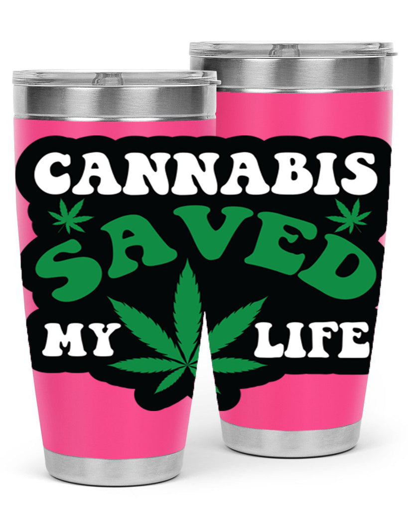 Cannabis saved my life 52#- marijuana- Tumbler