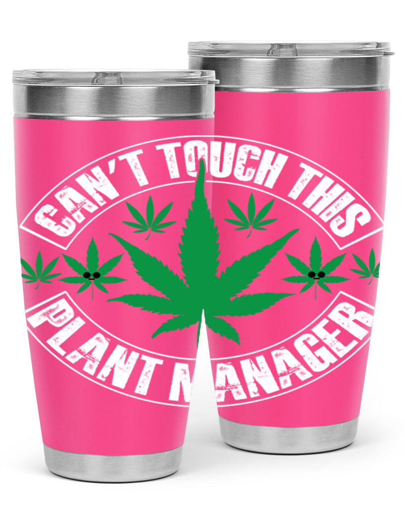 Cant touch this plant manager 56#- marijuana- Tumbler