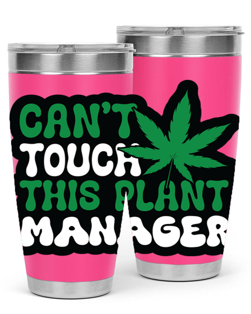 Cant touch this plant manager 57#- marijuana- Tumbler