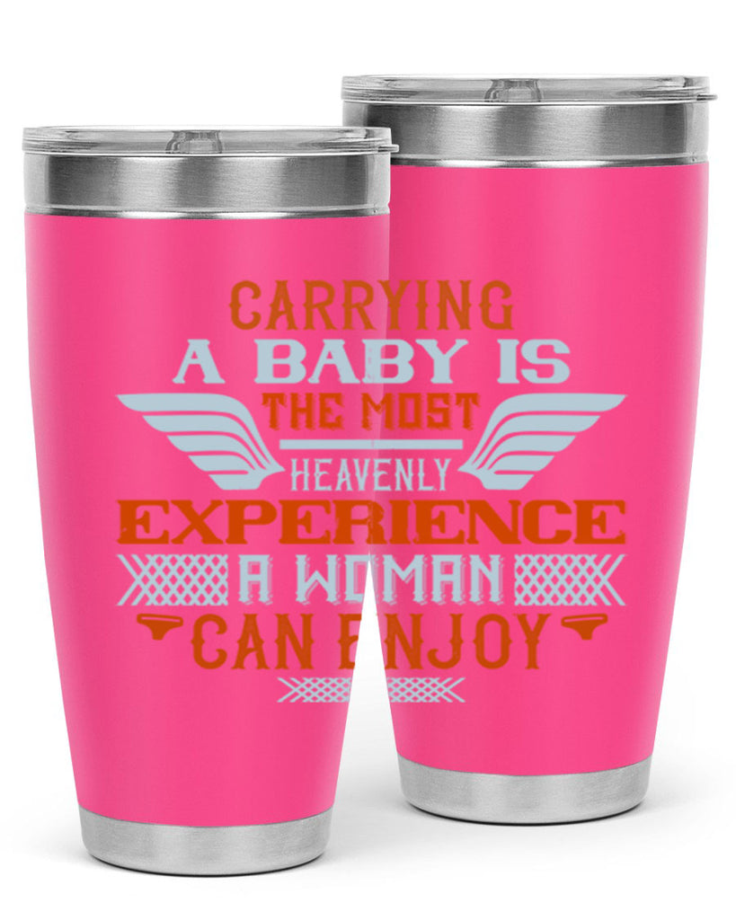 Carrying a baby is the most heavenly experience a woman can enjoy Style 128#- baby- tumbler
