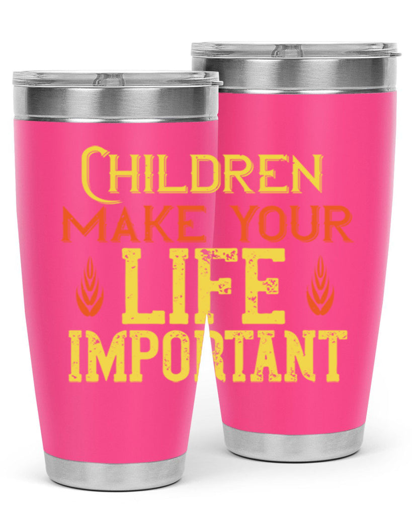 Children make your life important Style 46#- baby- Tumbler