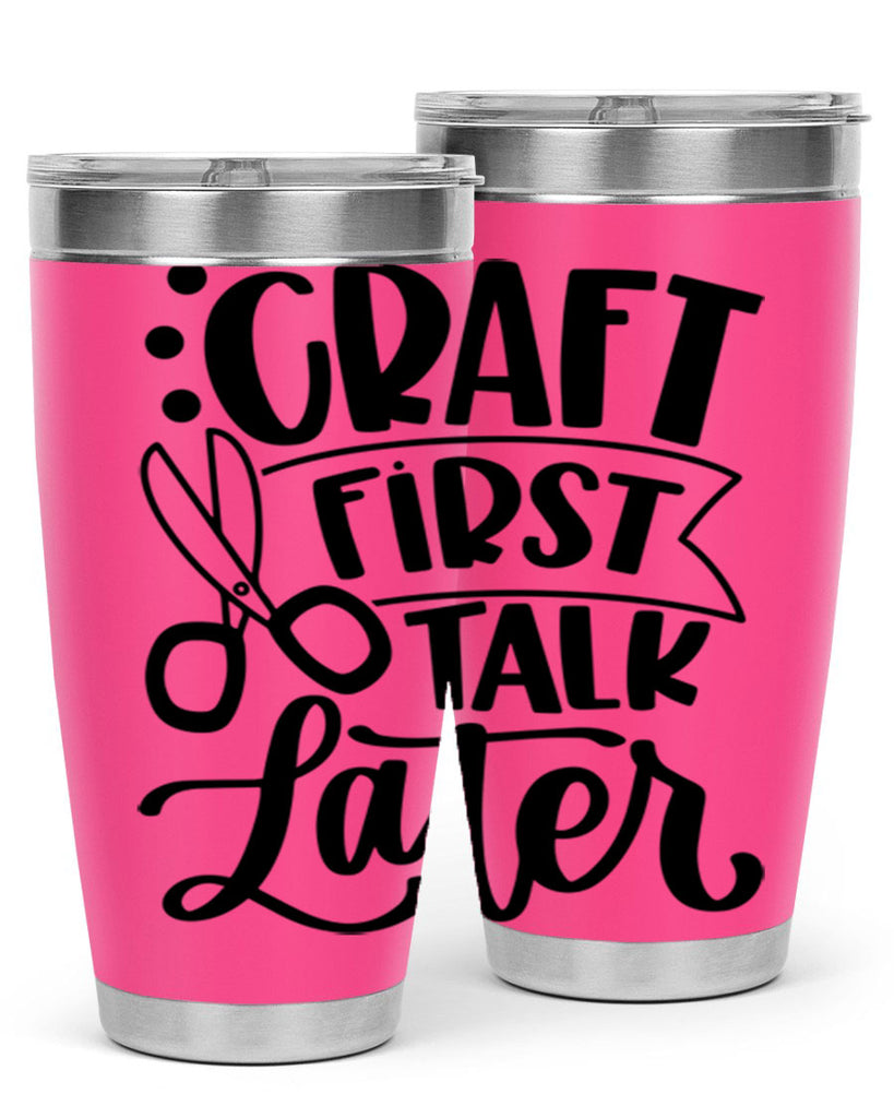 Craft First Talk Later 41#- crafting- Tumbler