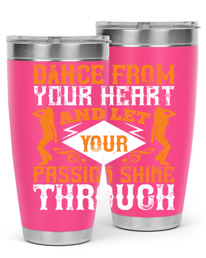 Dance from your heart and let your passion shine through45#- dance- Tumbler