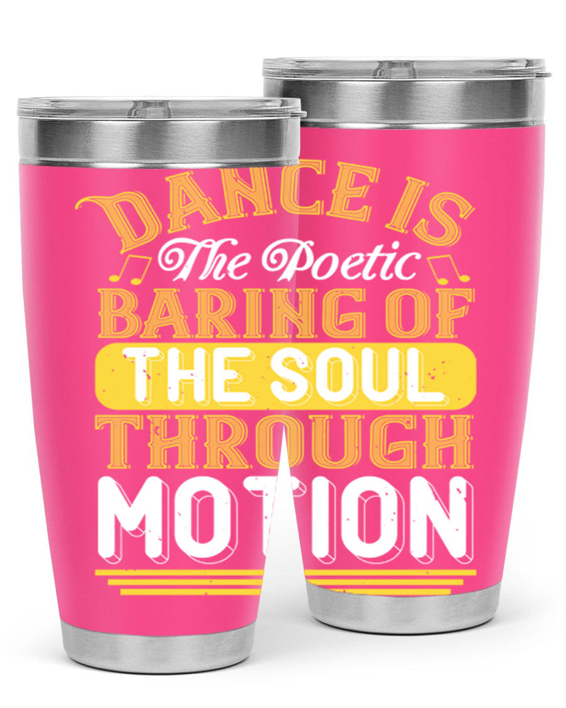 Dance is the poetic baring of the soul through motion 4#- dance- Tumbler