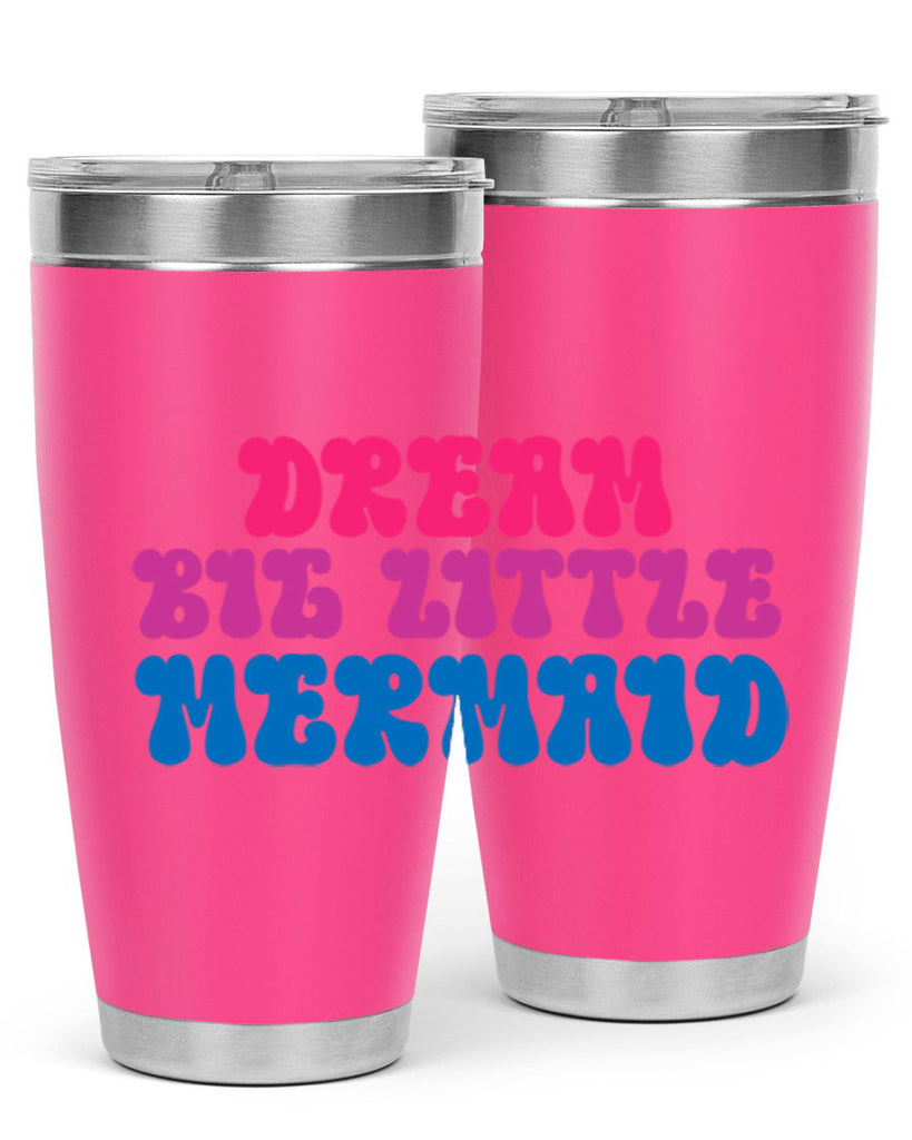 Dream Big Little Mermaid 114#- mermaid- Tumbler