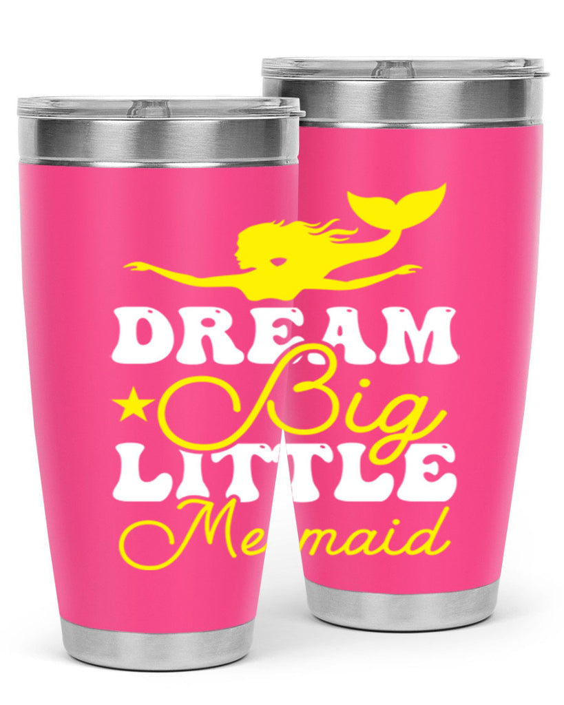 Dream Big Little Mermaid 116#- mermaid- Tumbler