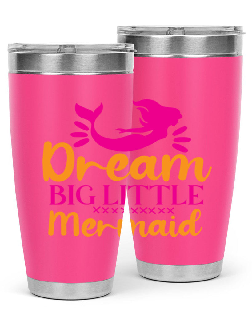 Dream Big Little Mermaid 117#- mermaid- Tumbler