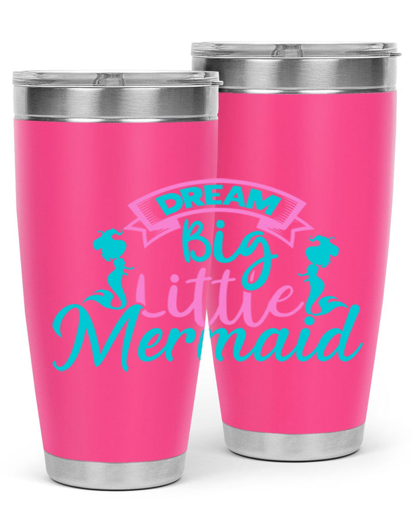 Dream Big Little Mermaid 122#- mermaid- Tumbler