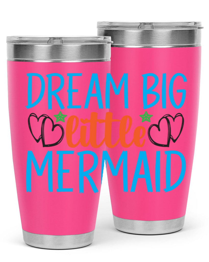 Dream Big Little Mermaid 128#- mermaid- Tumbler