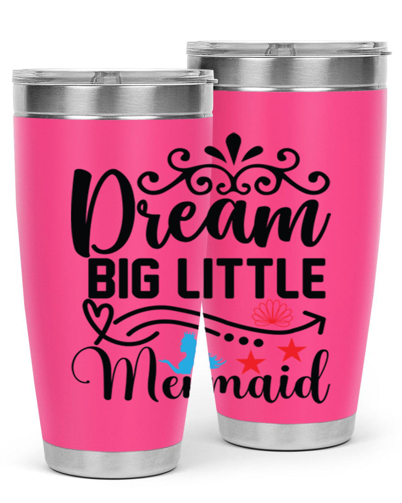 Dream Big Little Mermaid 133#- mermaid- Tumbler