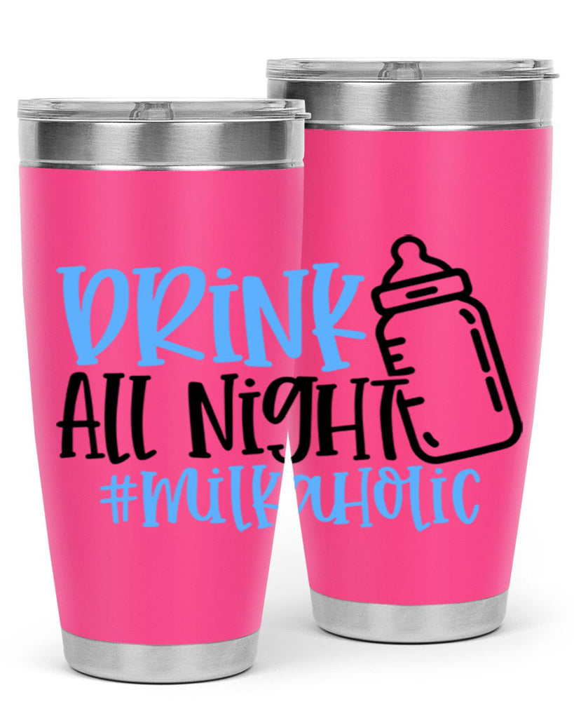 Drink All Night Milkaholic Style 99#- baby- tumbler