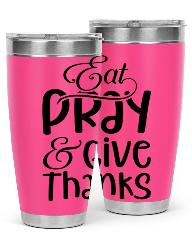 Eat Pray and Give Thanks 75#- fall- Tumbler
