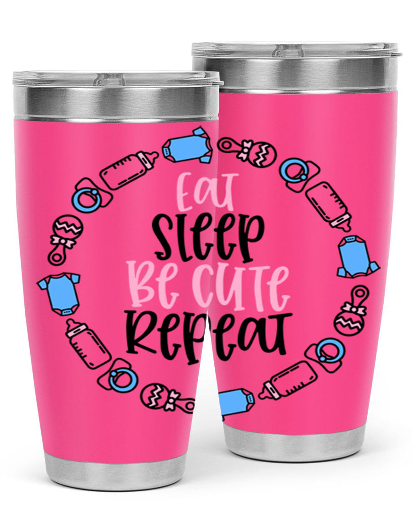 Eat Sleep Be Cute Repeat Style 98#- baby- tumbler