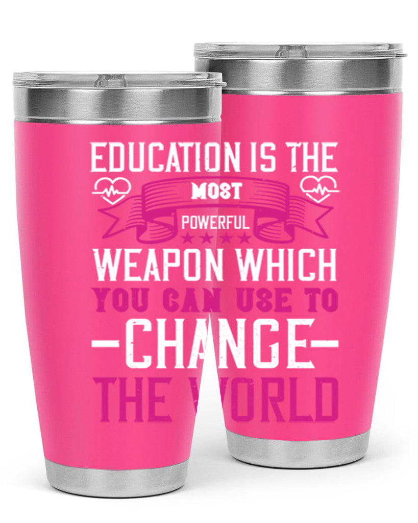 Education is the most powerful weapon which you can use to change the world Style 341#- nurse- tumbler