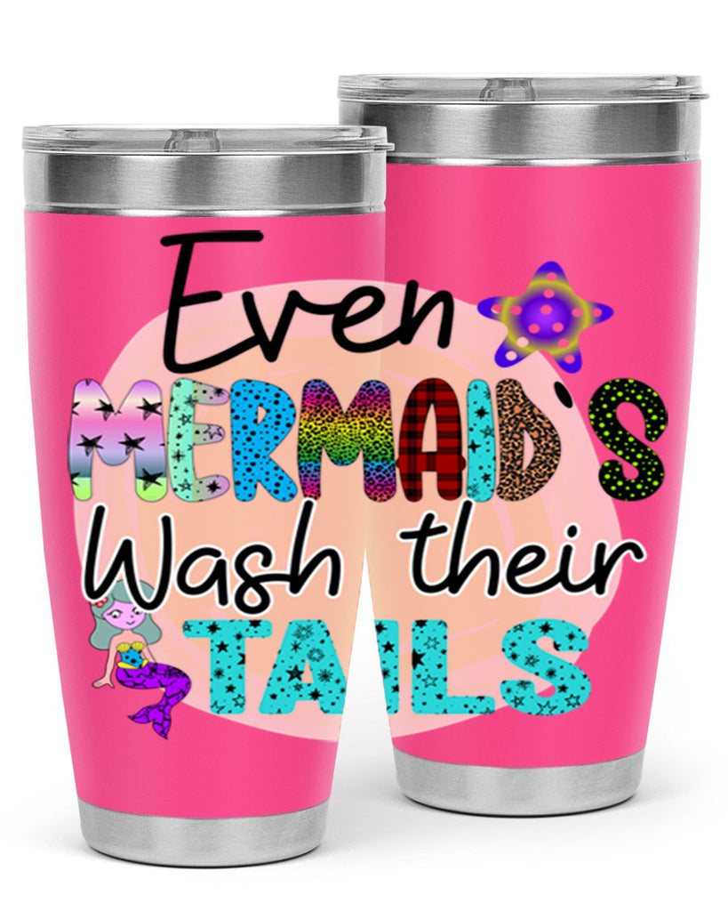 Even Mermaids Wash their Tails 160#- mermaid- Tumbler