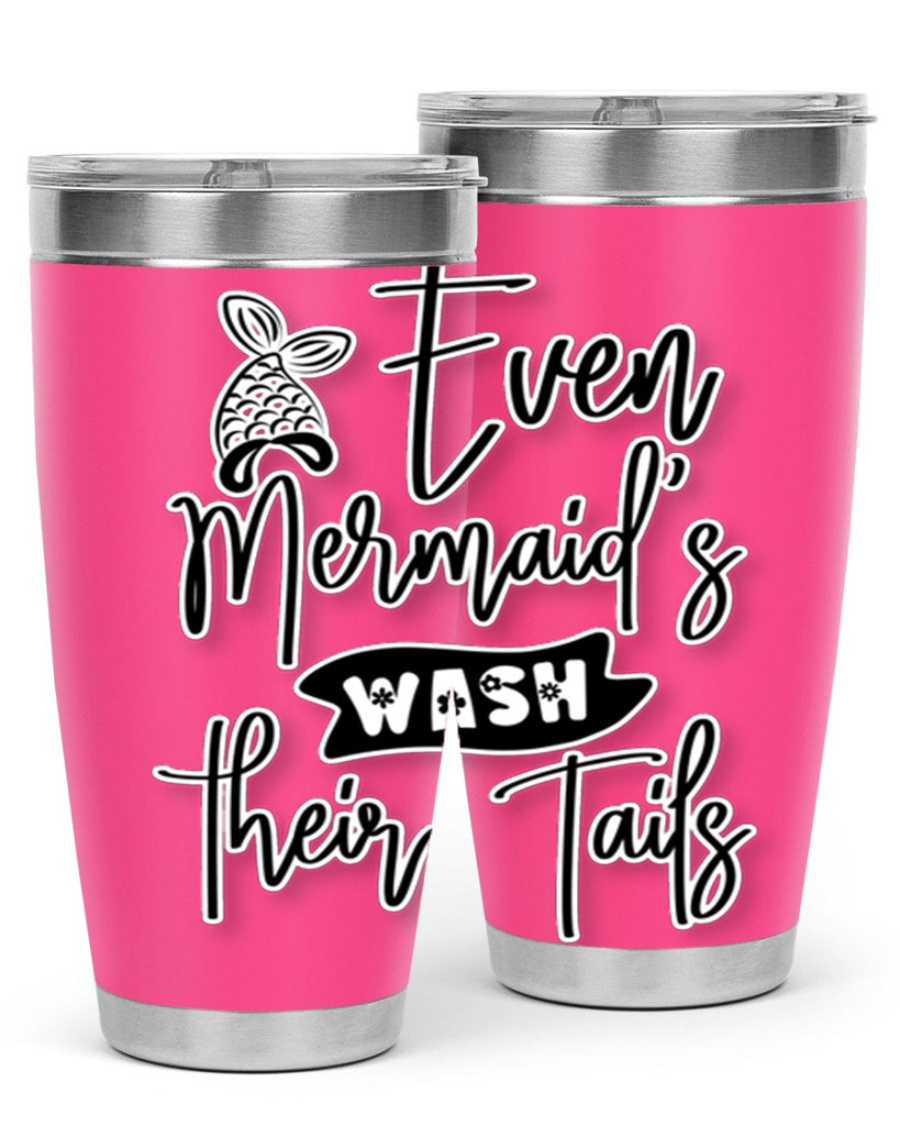 Even Mermaids Wash their Tails 161#- mermaid- Tumbler