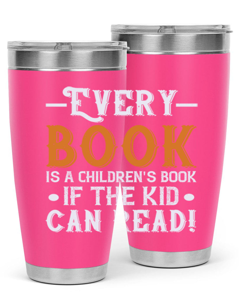 Every book is a childrens book if the kid can read Style 39#- baby- Tumbler