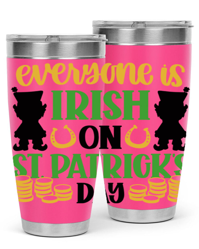 Everyone Is Irish On St Patricks Day Style 100#- St Patricks Day- Tumbler