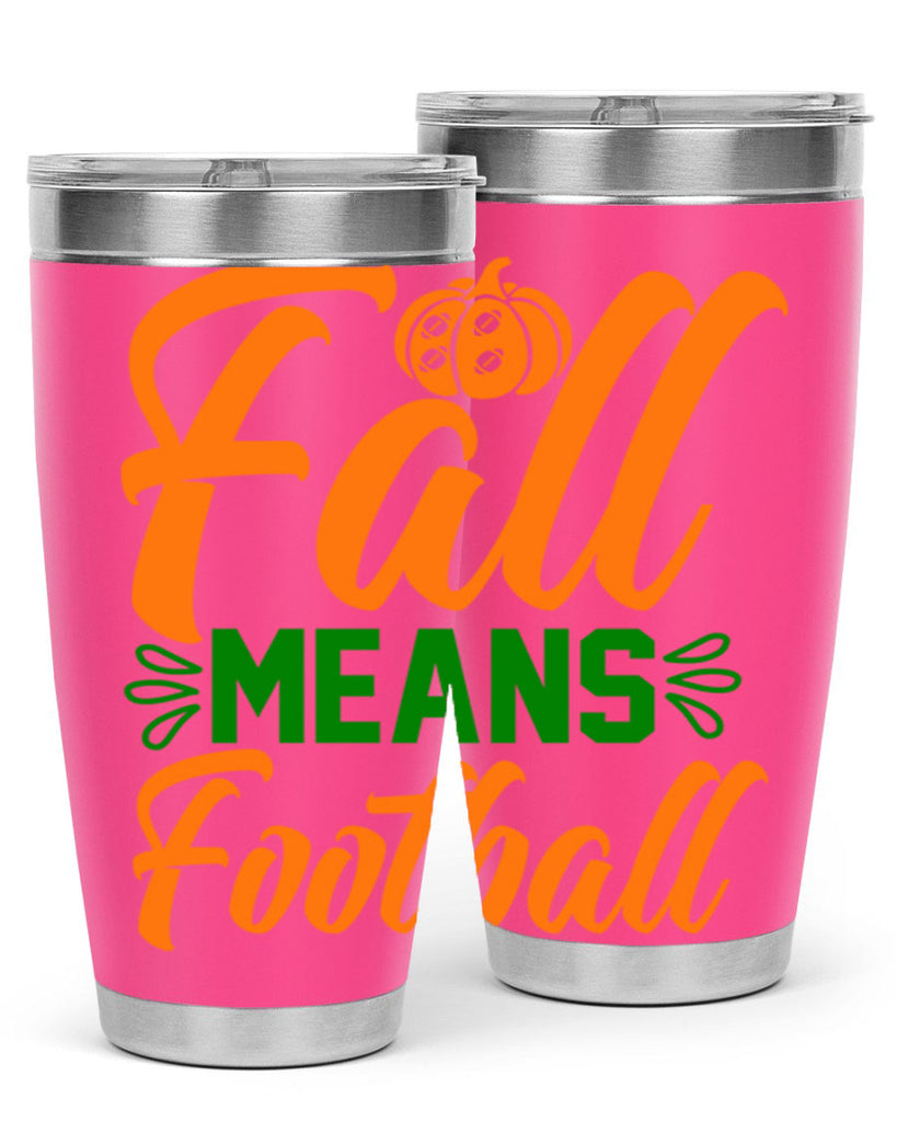 Fall Means Football 122#- fall- Tumbler