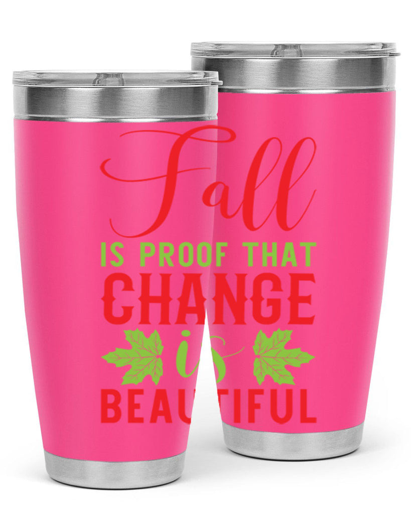 Fall is Proof That Change is Beautiful 121#- fall- Tumbler