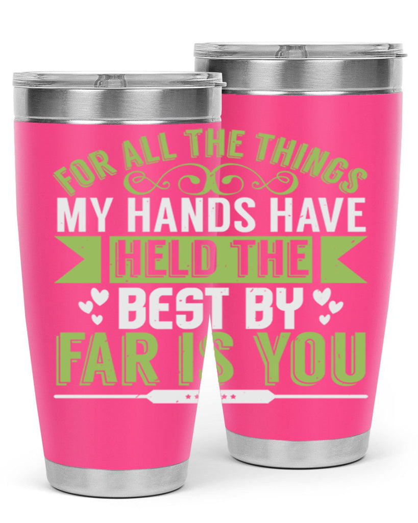 For all the things my hands have held is you Style 273#- baby- tumbler