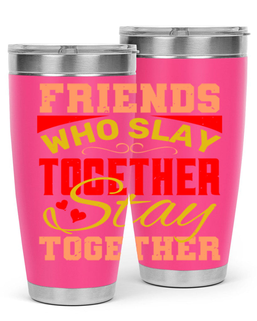 Friends who slay together stay together Style 110#- Best Friend- Tumbler