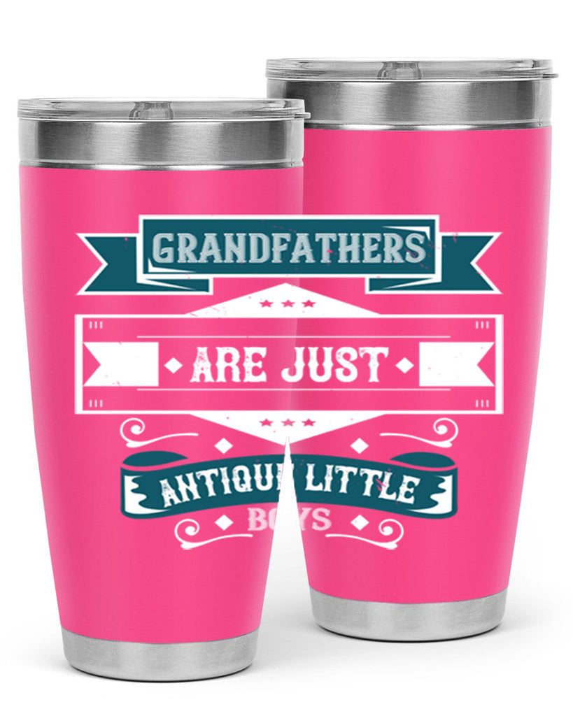 Grandfathers are just antique little boys 132#- grandpa - papa- Tumbler