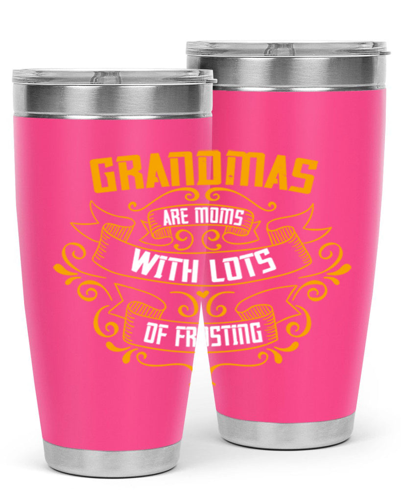 Grandmas are moms with lots of 30#- grandma - nana- Tumbler