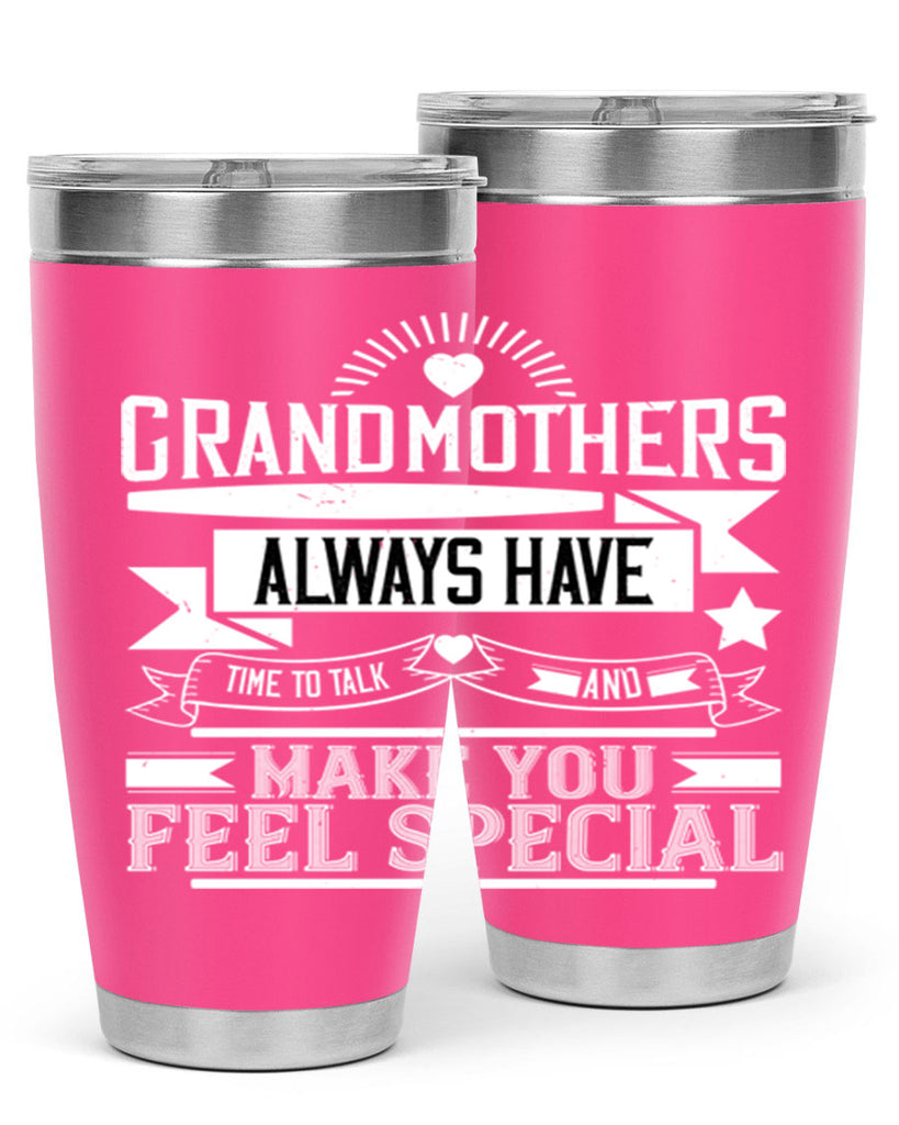 Grandmothers always have time to talk and make you feel special 81#- grandma - nana- Tumbler