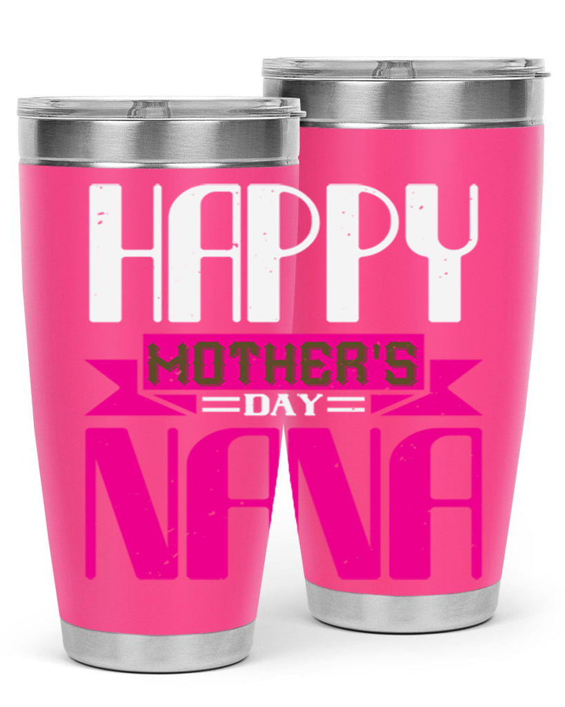 HAPPY mothers day nana 105#- grandma - nana- Tumbler