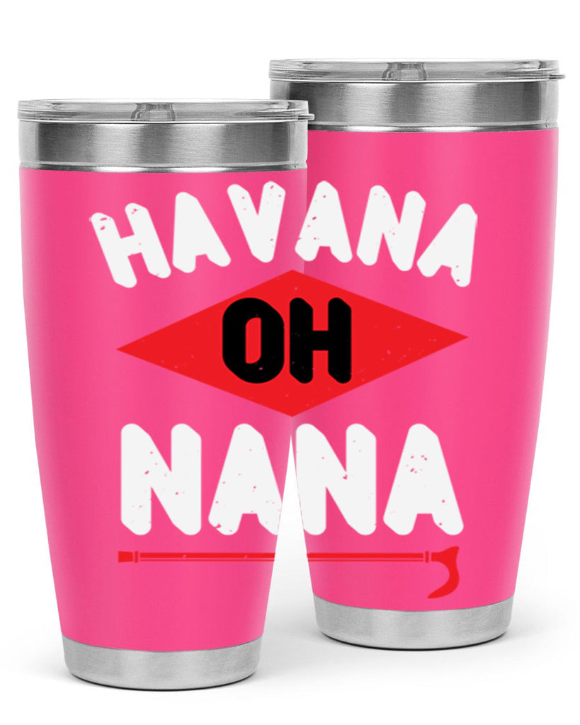 HAVANA OH NANA 104#- grandma - nana- Tumbler