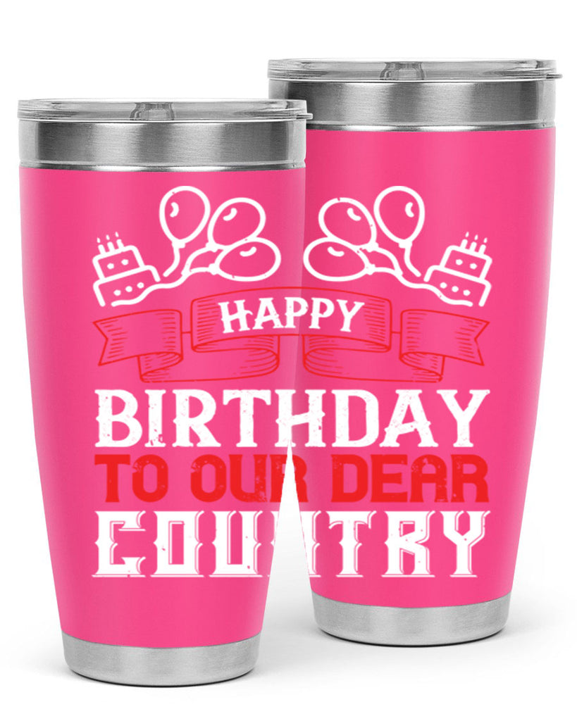 Happy birthday to our dear country Style 102#- Fourt Of July- Tumbler