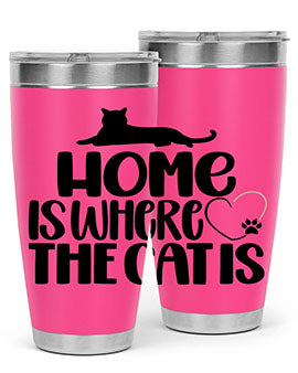 Home Is Where The Cat is Style 93#- cat- Tumbler