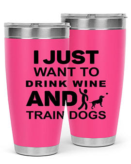 I Just Want to Drink Style 43#- dog- Tumbler