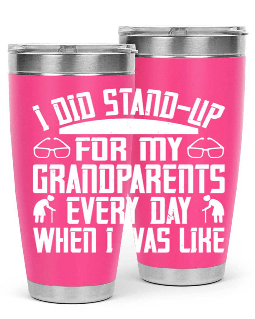 I did standup for my grandparents every day when I was like 73#- grandma - nana- Tumbler