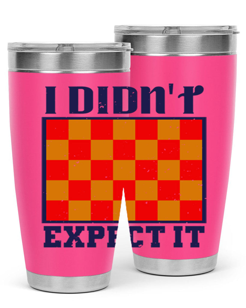 I didnt expect it 48#- chess- Tumbler