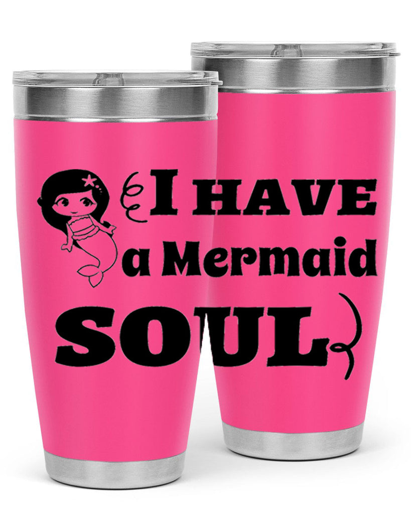 I have a Mermaid soul 227#- mermaid- Tumbler