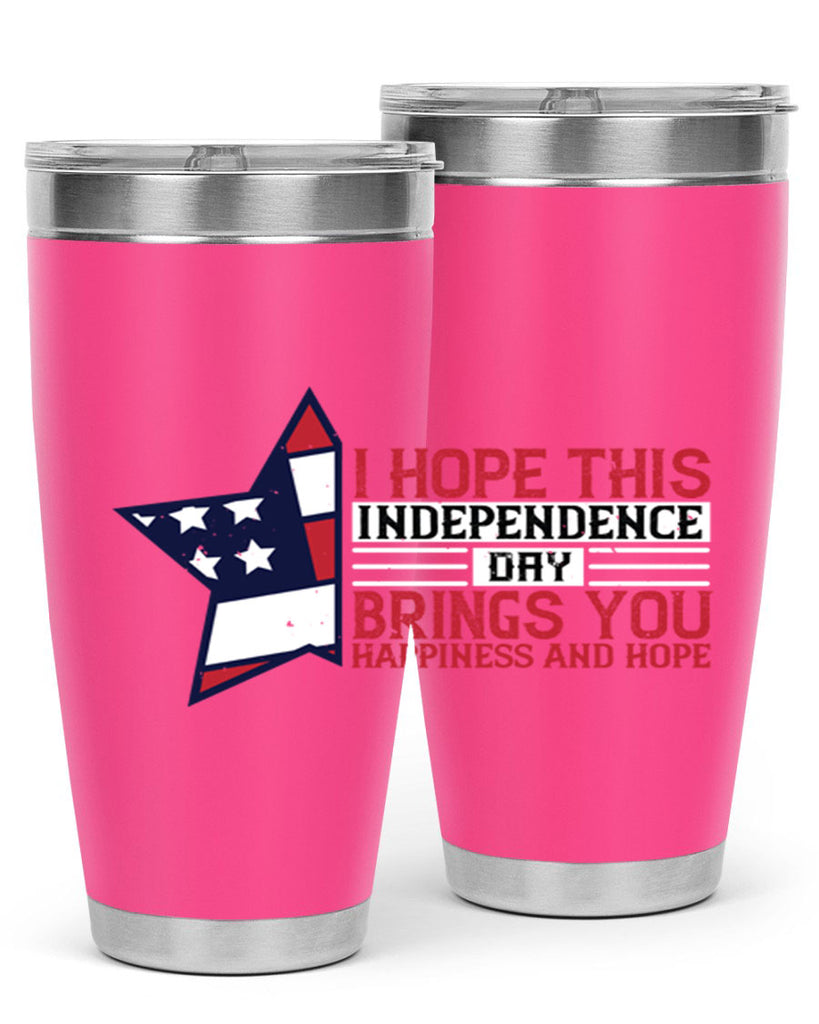 I hope this Independence Day brings you happiness and hope Style 113#- Fourt Of July- Tumbler