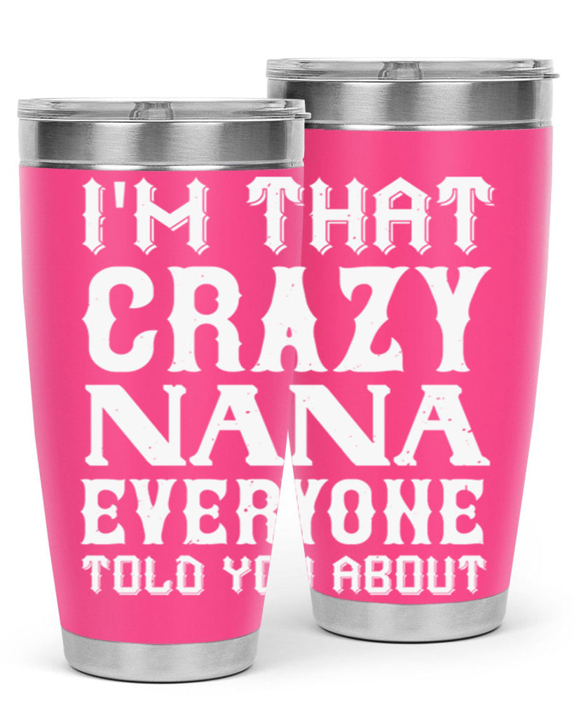 IM THAT CRAZI NANA 22#- grandma - nana- Tumbler