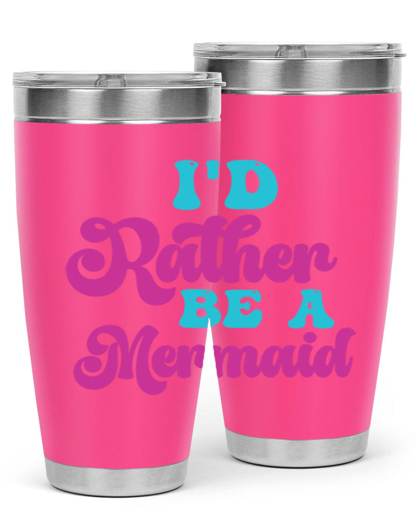Id Rather Be A Mermaid 220#- mermaid- Tumbler