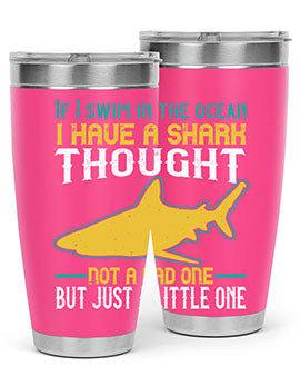 If I swim in the ocean I have a shark thought Not a bad one but just a little one Style 72#- shark  fish- Tumbler