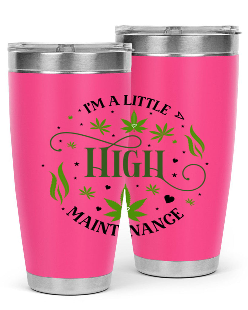 Im A Little High Maintenance 136#- marijuana- Tumbler