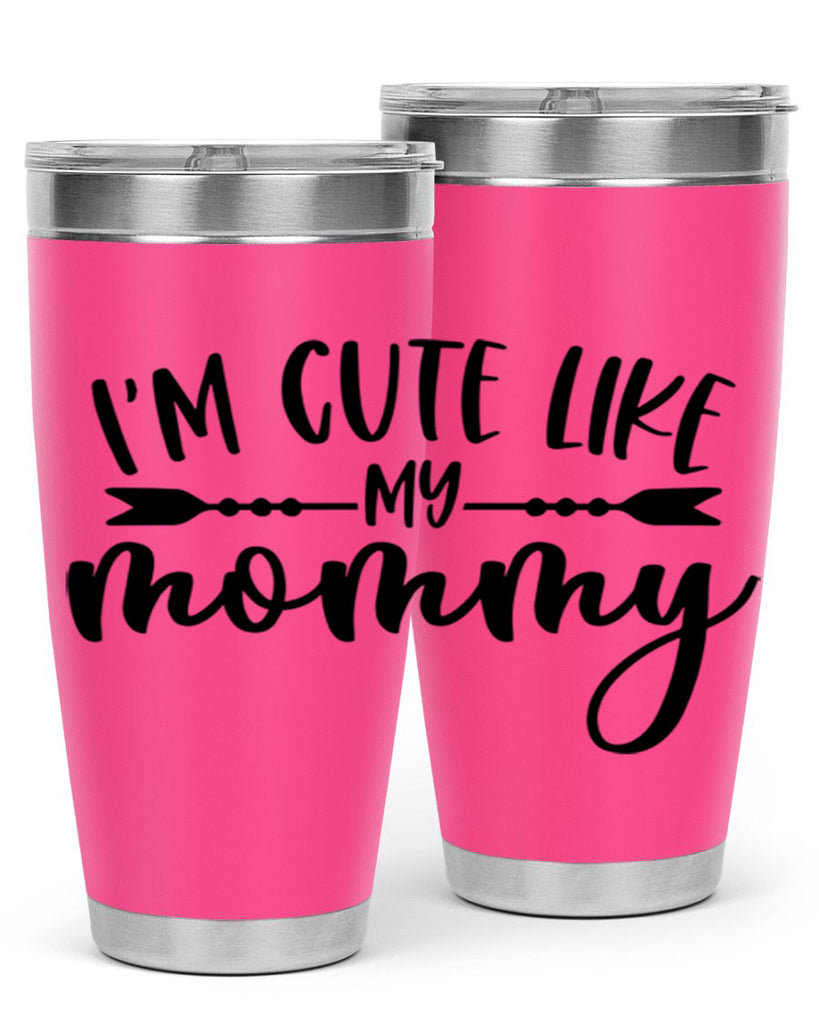 Im Cute Like My Mommy Style 83#- baby- tumbler