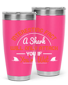 Interesting fact a shark will only attack you if youre wet Style 64#- shark  fish- Tumbler