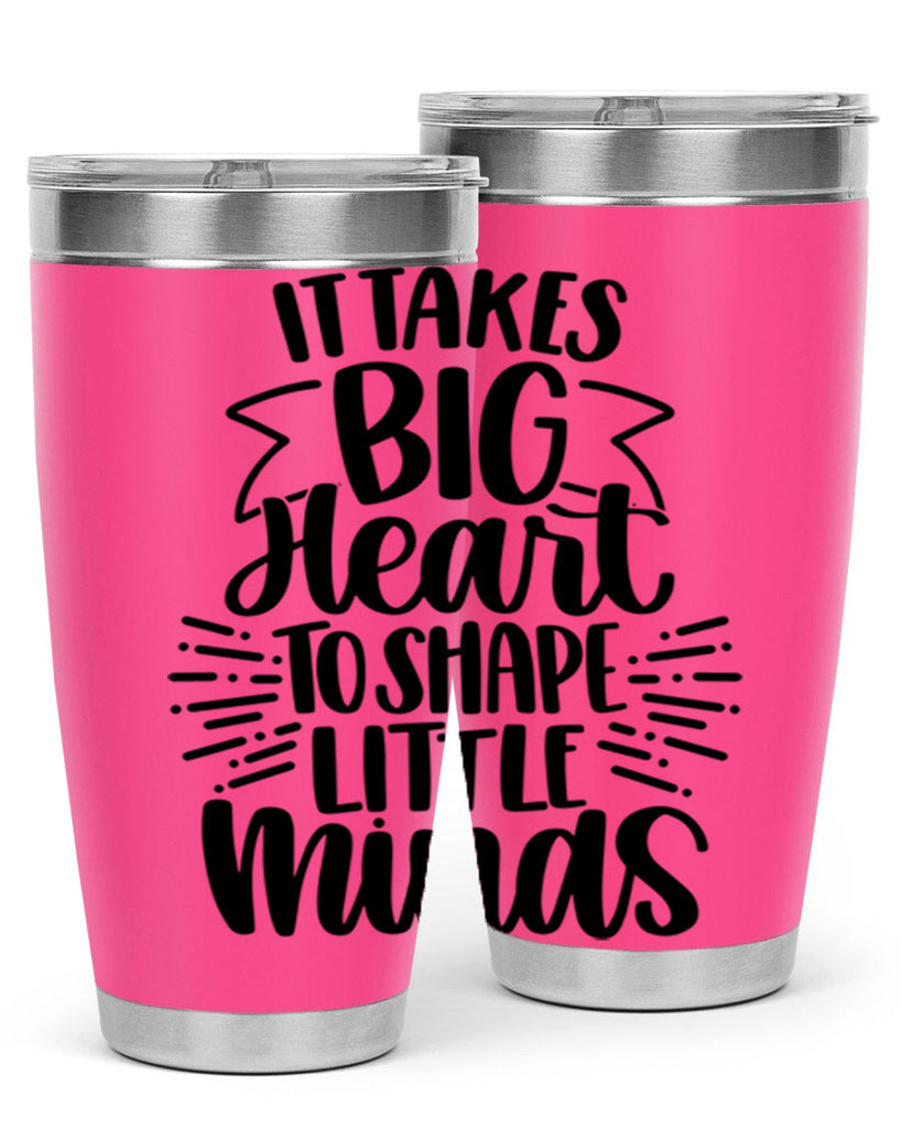 It Takes Big Heart To Shape Style 70#- teacher- tumbler