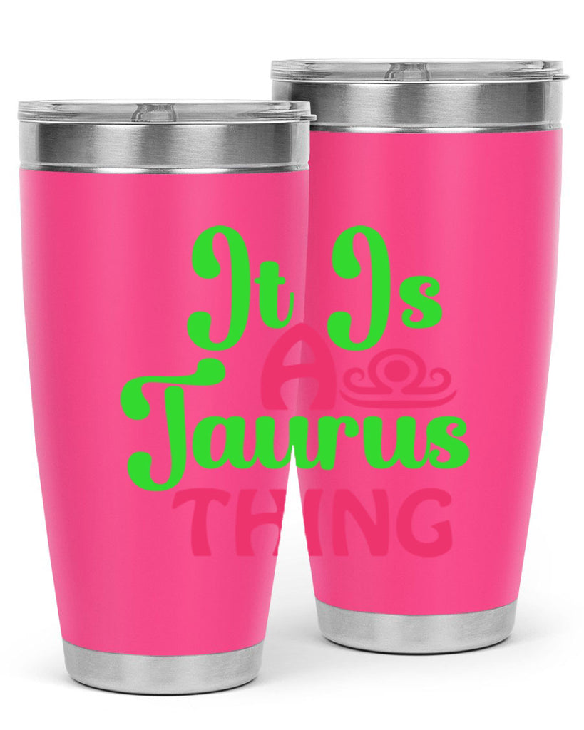 It is a taurus thing 259#- zodiac- Tumbler