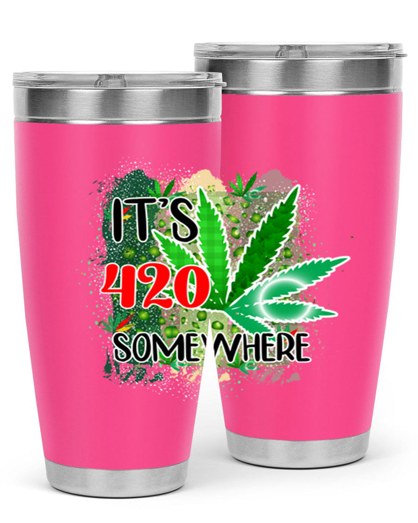 Its 420 Somewhere 153#- marijuana- Tumbler